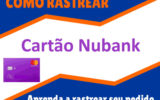 Rastrear Cartão Nubank